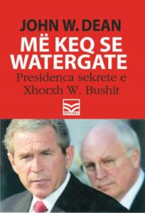 Më keq se Watergate. Presidenca sekrete e Xhorxh W. Bushit