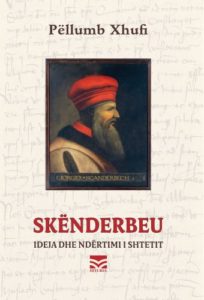 Skënderbeu: Ideja dhe ndërimi i shtetit
